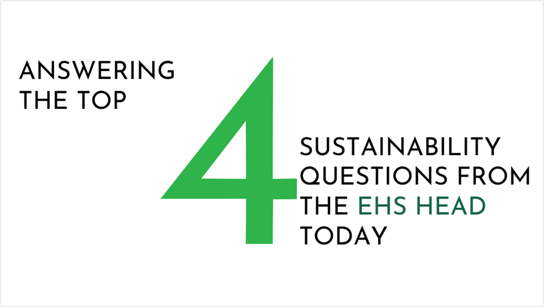 Answering the top 4 sustainability questions from the EHS Head today